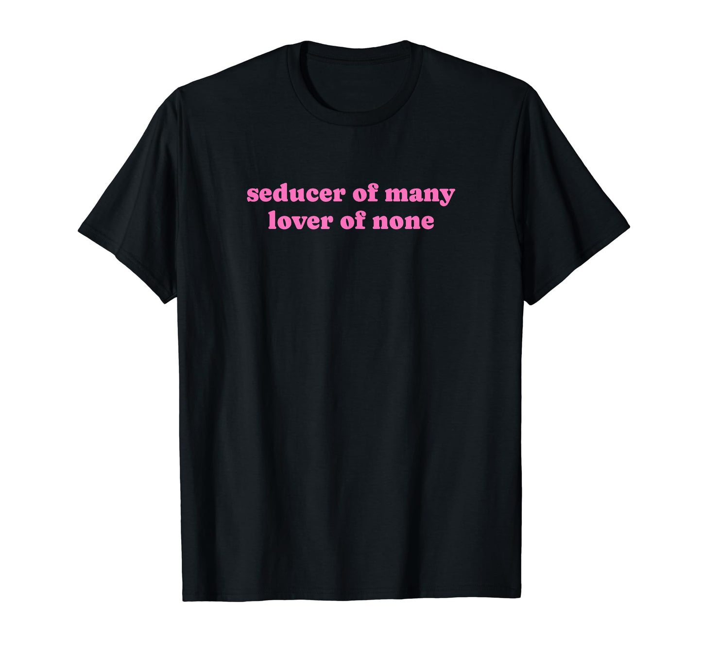 Seducer Many Lover None Y2K Aesthetic T-Shirt - Casual Everyday Wear Unisex - T-Shirt, Sweatshirt, Hoodie