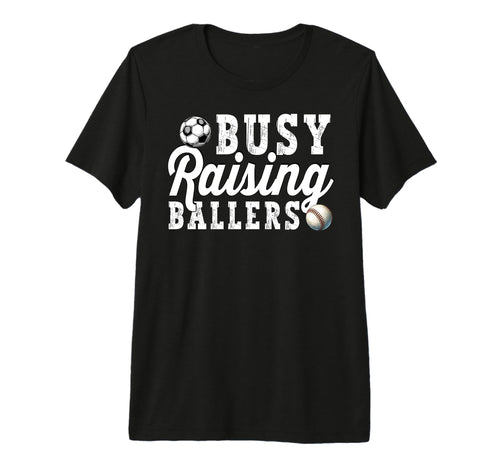 Busy Raising Ballers Baseball Soccer Dad T-Shirt - Trendy Graphic Unisex - T-Shirt, Sweatshirt, Hoodie