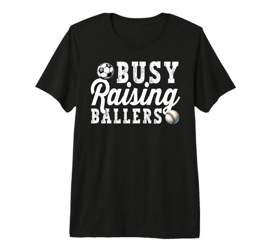 Busy Raising Ballers Baseball Soccer Dad T-Shirt - Trendy Graphic Unisex - T-Shirt, Sweatshirt, Hoodie