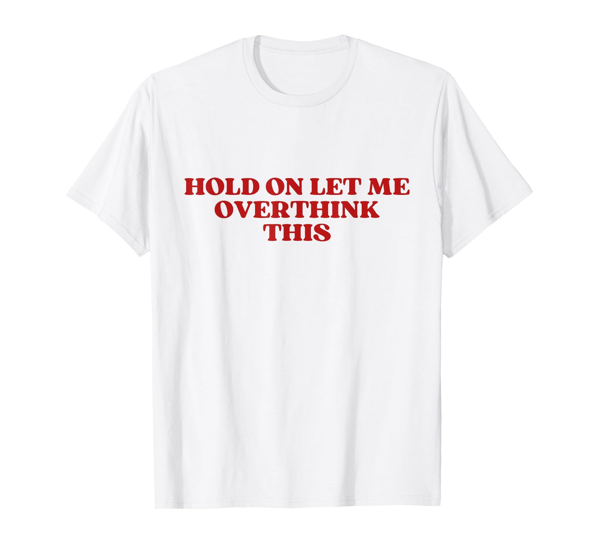 Hold Let Me Overthink This Y2K Aesthetic T-Shirt - Aesthetic Graphic Unisex - T-Shirt, Sweatshirt, Hoodie