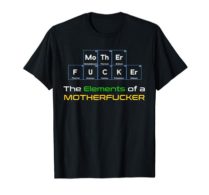 Mother Fucker Periodic Table Vulgar T-Shirt - Custom Art Print for Adults - T-Shirt, Sweatshirt, Hoodie