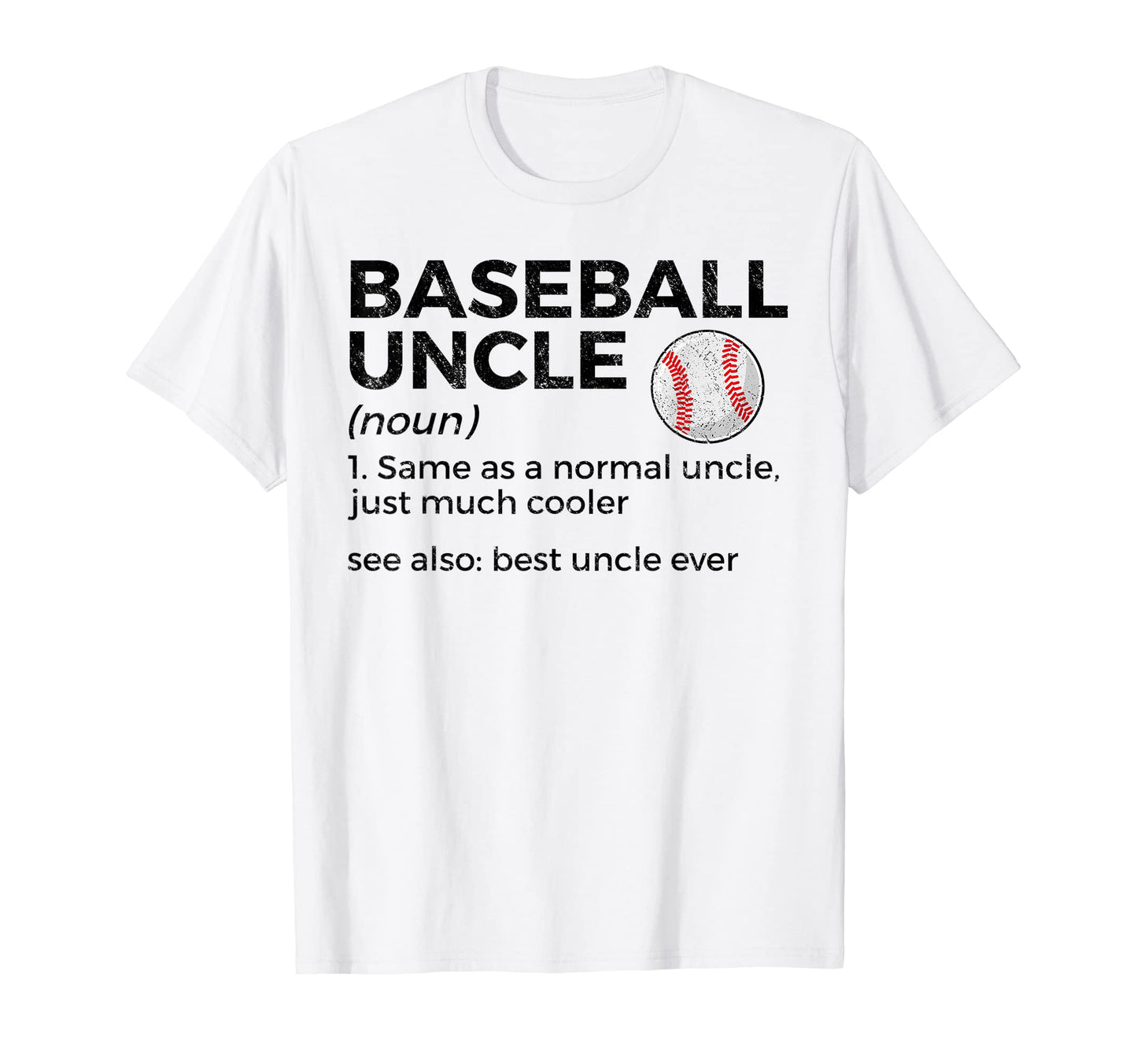 Baseball Uncle Definition Best Uncle Ever T-Shirt - Novelty Apparel Unisex - T-Shirt, Sweatshirt, Hoodie