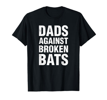 Dads Against Broken Bats Funny Baseball T-Shirt - Graphic Print Unisex - T-Shirt, Sweatshirt, Hoodie