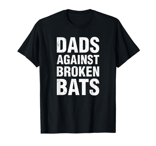 Dads Against Broken Bats Funny Baseball T-Shirt - Graphic Print Unisex - T-Shirt, Sweatshirt, Hoodie