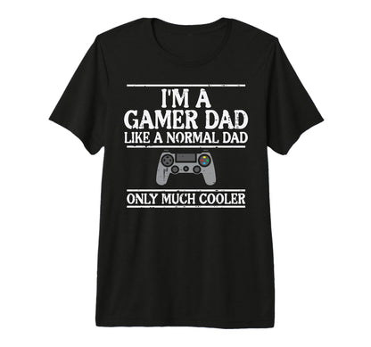 Gamer Dad Like Normal Cooler Funny T-Shirt - Fun Novelty Design for Adults - T-Shirt, Sweatshirt, Hoodie