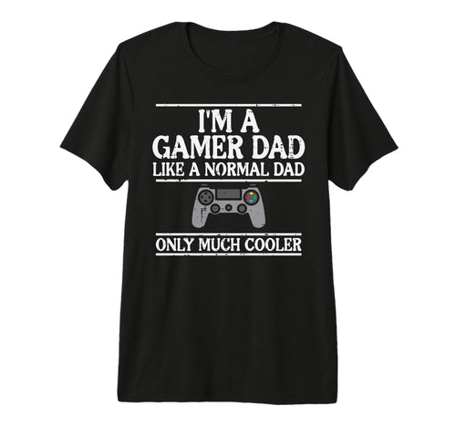 Gamer Dad Like Normal Cooler Funny T-Shirt - Fun Novelty Design for Adults - T-Shirt, Sweatshirt, Hoodie