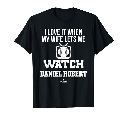 My Wife Lets Me Watch Daniel T-Shirt - Fun Novelty Design for Adults - T-Shirt, Sweatshirt, Hoodie