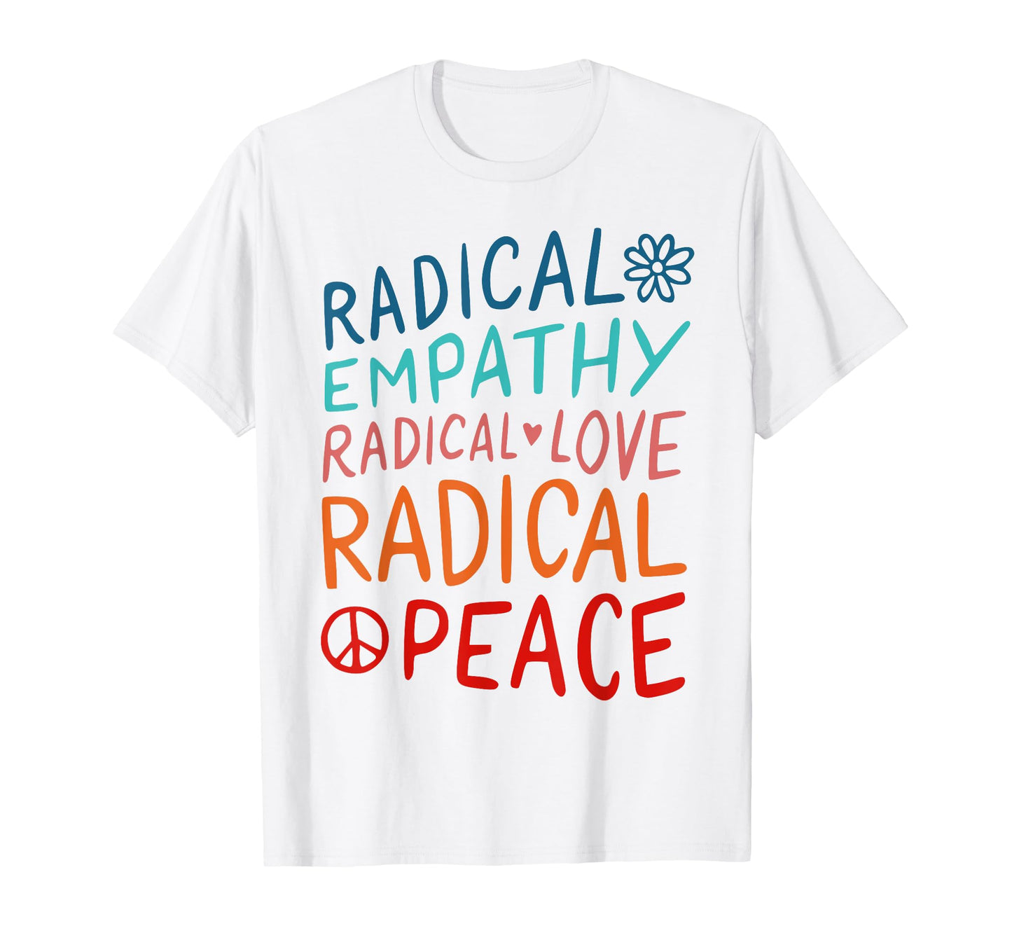 Radical Empathy Radical Love Radical T-Shirt - Custom Art Print Unisex - T-Shirt, Sweatshirt, Hoodie