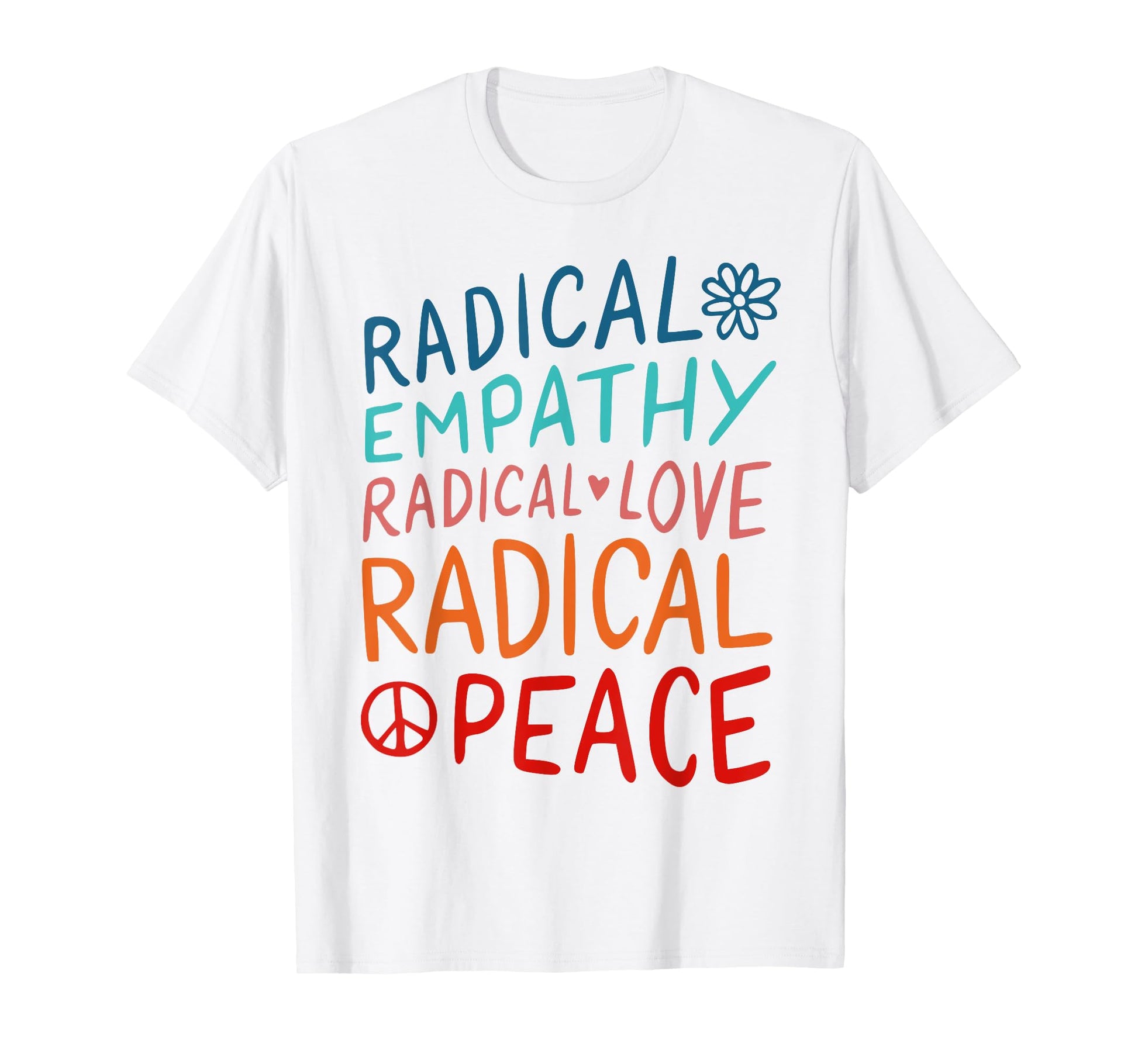 Radical Empathy Radical Love Radical T-Shirt - Custom Art Print Unisex - T-Shirt, Sweatshirt, Hoodie