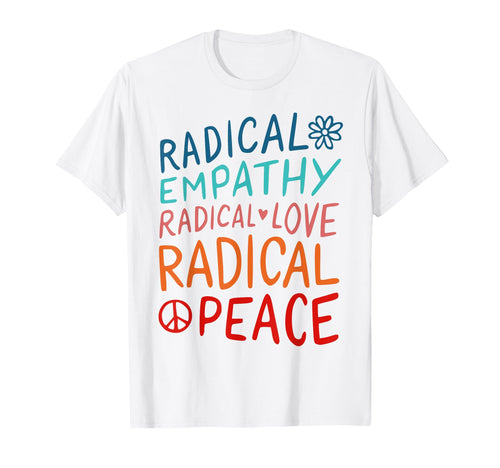 Radical Empathy Radical Love Radical T-Shirt - Custom Art Print Unisex - T-Shirt, Sweatshirt, Hoodie