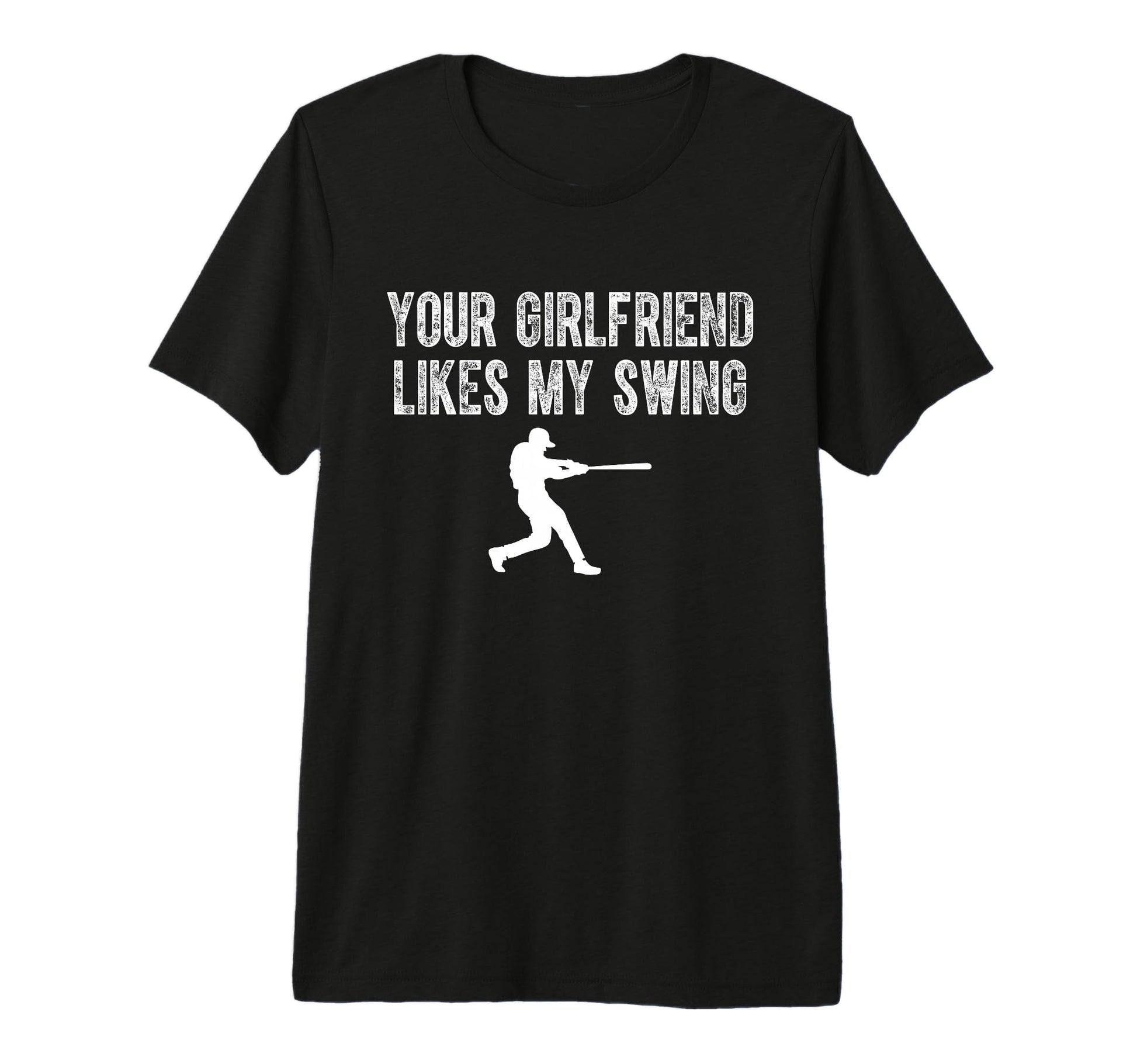 Your Girlfriend Likes My Swing Funny T-Shirt - Novelty Apparel Men Women - T-Shirt, Sweatshirt, Hoodie