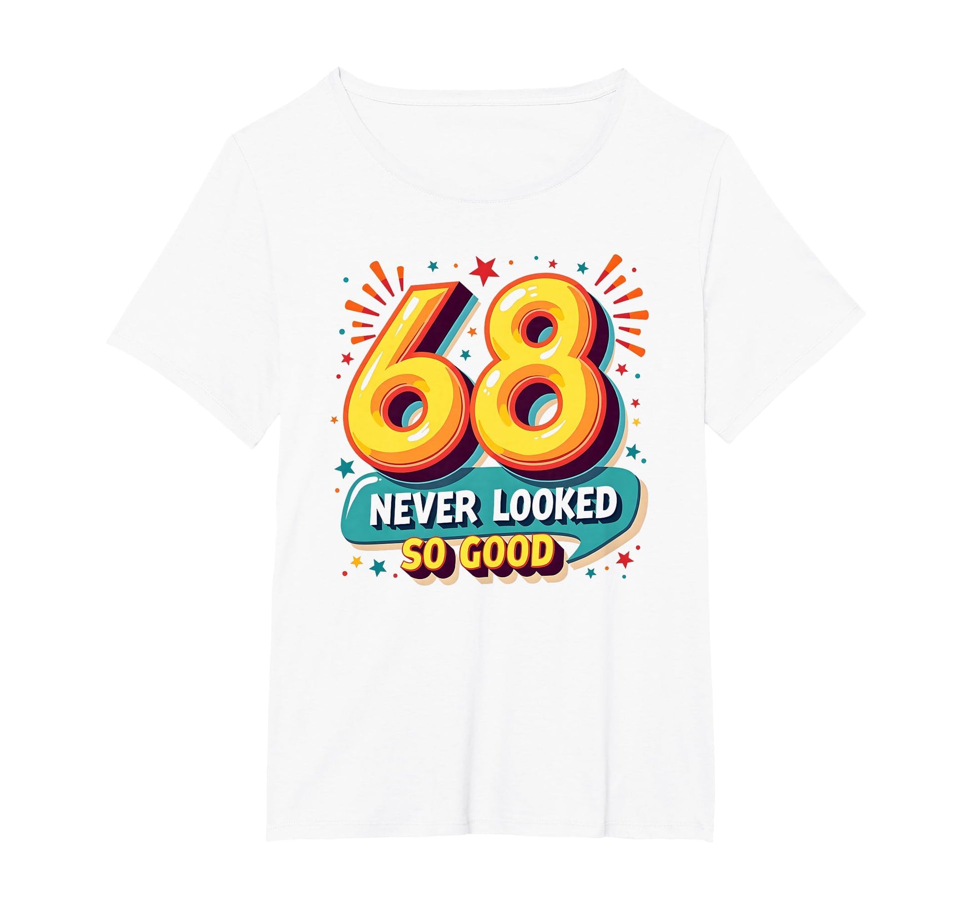 68 Never Looked So Good Birthday T-Shirt - Aesthetic Graphic Men Women - T-Shirt, Sweatshirt, Hoodie