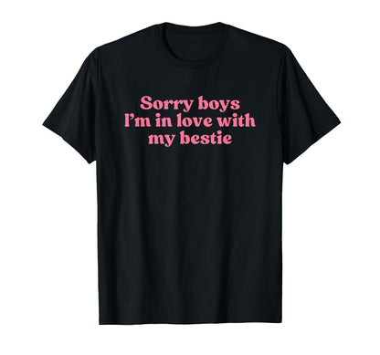 Sorry Im Love My Bestie Y2K Aesthetic T-Shirt - Streetwear Style Men Women - T-Shirt, Sweatshirt, Hoodie