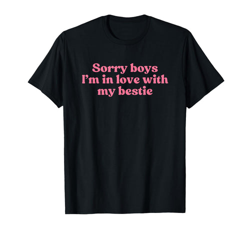 Sorry Im Love My Bestie Y2K Aesthetic T-Shirt - Streetwear Style Men Women - T-Shirt, Sweatshirt, Hoodie