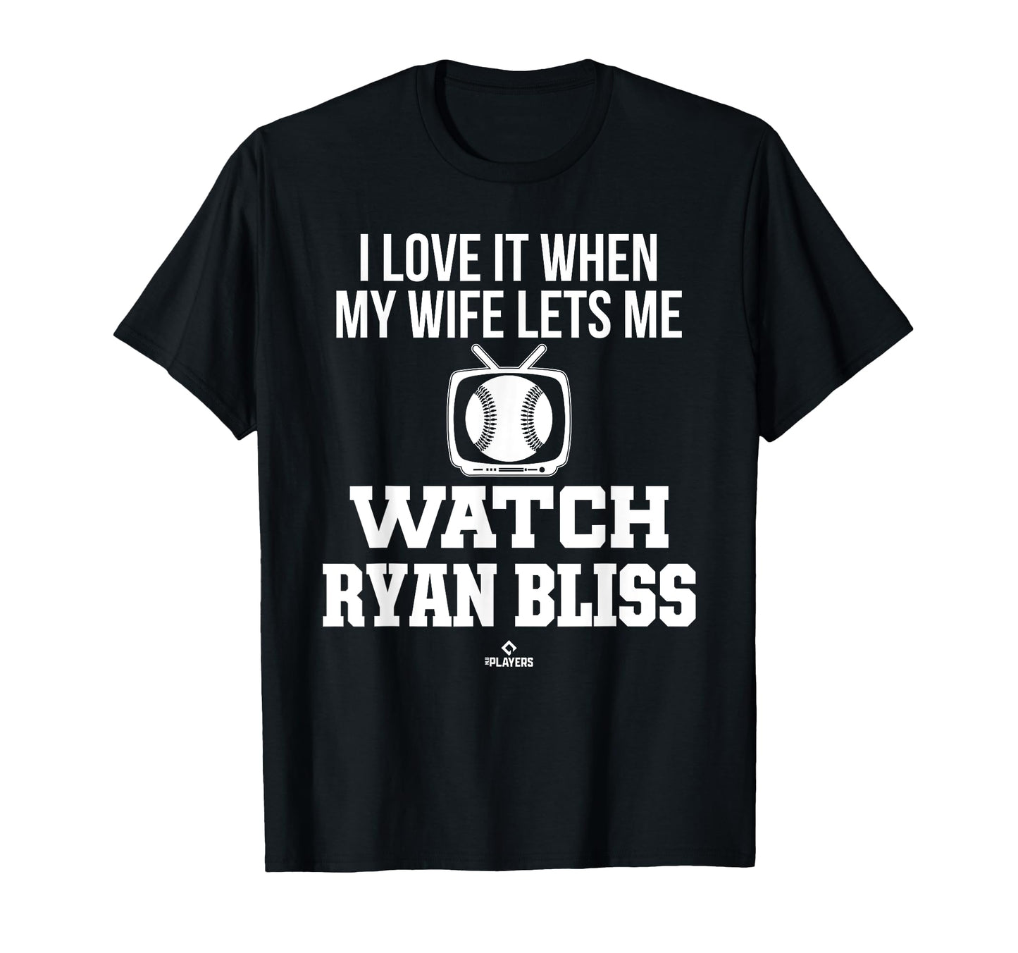 My Wife Lets Me Watch Ryan Bliss T-Shirt - Fun Novelty Design Unisex - T-Shirt, Sweatshirt, Hoodie