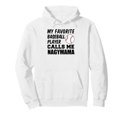 Favorite Baseball Player Calls Me Nagymama Hoodie - Graphic Print Unisex - T-Shirt, Sweatshirt, Hoodie