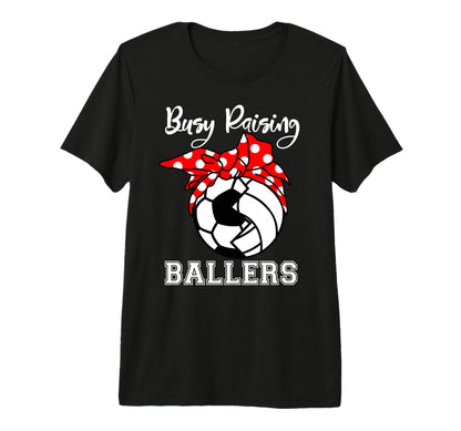 Busy Raising Ballers Funny Soccer T-Shirt - Aesthetic Graphic Men Women - T-Shirt, Sweatshirt, Hoodie