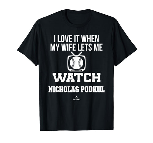 My Wife Lets Me Watch Nicholas Podkul T-Shirt - Fun Novelty Design Unisex - T-Shirt, Sweatshirt, Hoodie