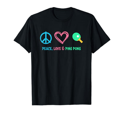 Table Tennis Peace Love And Ping Pong T-Shirt - Graphic Print for Adults - T-Shirt, Sweatshirt, Hoodie