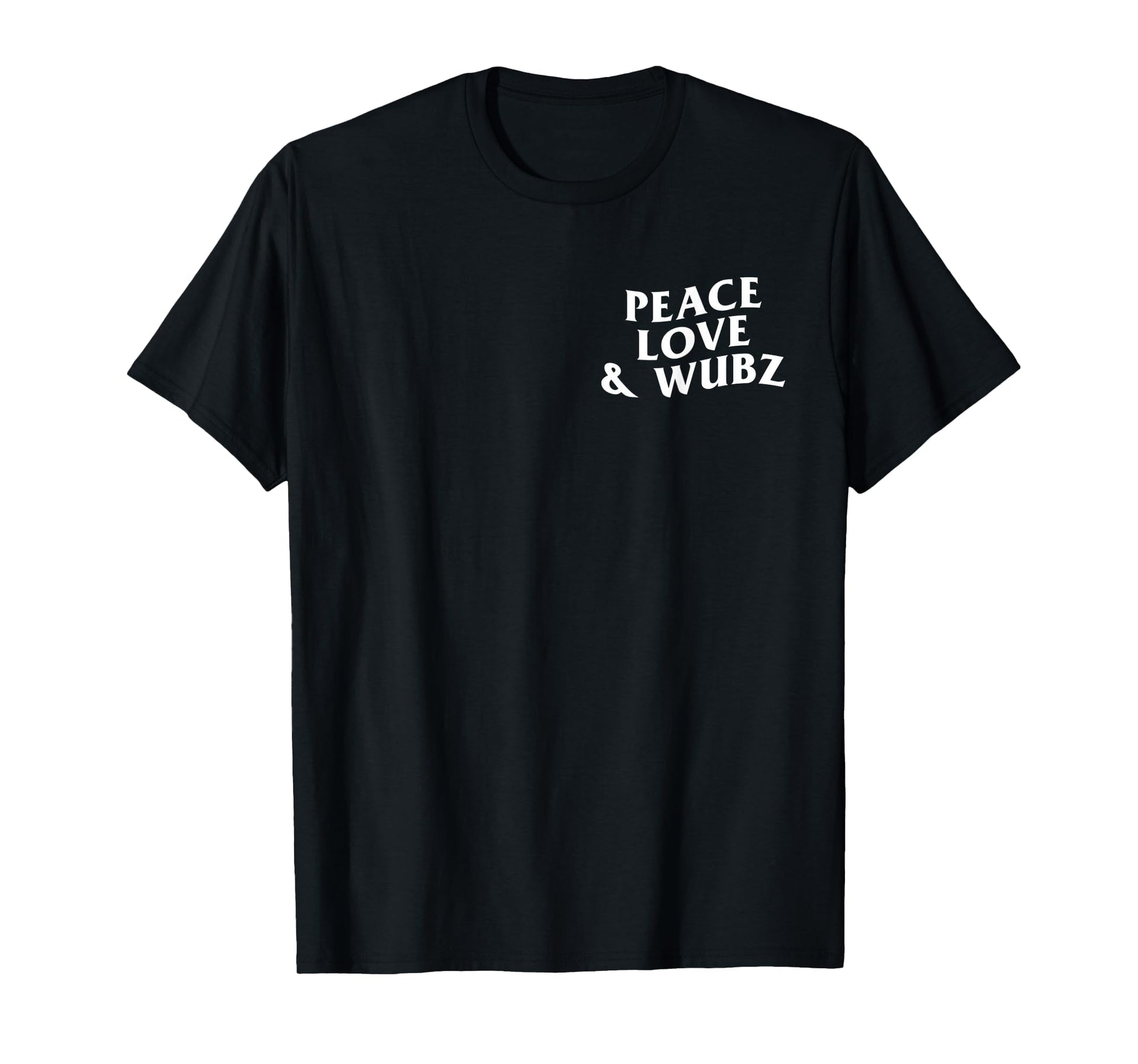 Peace Love And Wubz Funny Techno House T-Shirt - Streetwear Style Unisex - T-Shirt, Sweatshirt, Hoodie