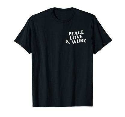 Peace Love And Wubz Funny Techno House T-Shirt - Streetwear Style Unisex - T-Shirt, Sweatshirt, Hoodie