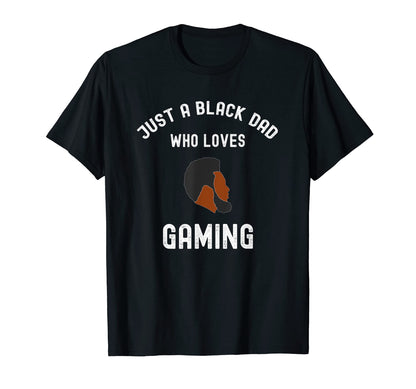 Just Black Dad Who Loves Video Games T-Shirt - Trendy Graphic Men Women - T-Shirt, Sweatshirt, Hoodie