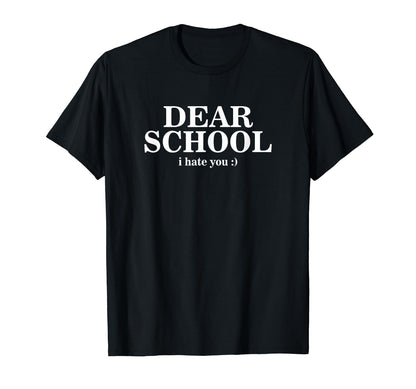 Streetwear Aesthetic Dear School I Hate T-Shirt - Unique Graphic Unisex - T-Shirt, Sweatshirt, Hoodie