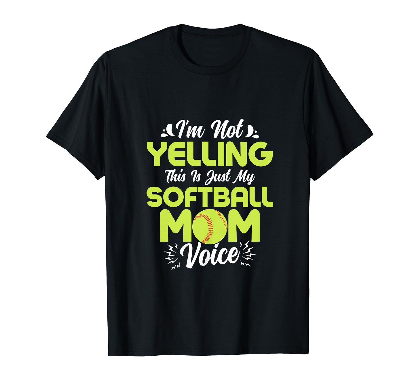 Im Not Yelling This Is Just My Softball T-Shirt - Trendy Graphic Unisex - T-Shirt, Sweatshirt, Hoodie