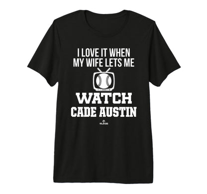 My Wife Lets Me Watch Cade Austin T-Shirt - Custom Art Print Men Women - T-Shirt, Sweatshirt, Hoodie