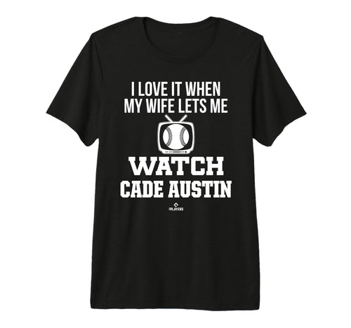 My Wife Lets Me Watch Cade Austin T-Shirt - Custom Art Print Men Women - T-Shirt, Sweatshirt, Hoodie