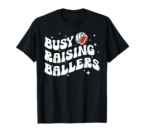 Busy Raising Ballers Volleyball Football T-Shirt - Minimalist Print Unisex - T-Shirt, Sweatshirt, Hoodie