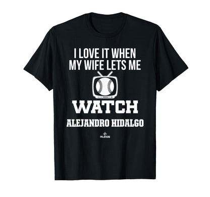 My Wife Lets Me Watch Alejandro Hidalgo T-Shirt - Graphic Print for Adults - T-Shirt, Sweatshirt, Hoodie
