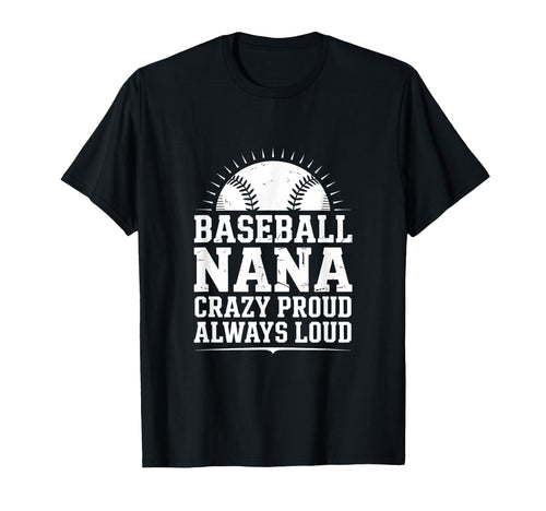 Funny Baseball Nana Proud Loud T-Shirt - Custom Art Print Men Women - T-Shirt, Sweatshirt, Hoodie