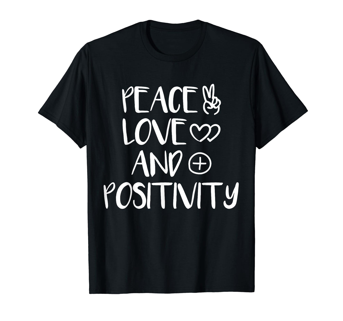 Peace Love And Positivity T-Shirt - Graphic Print for Adults - T-Shirt, Sweatshirt, Hoodie
