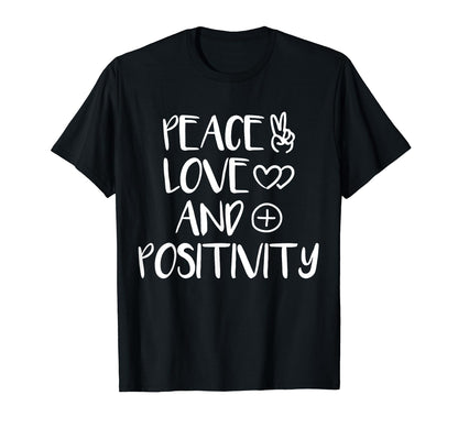 Peace Love And Positivity T-Shirt - Graphic Print for Adults - T-Shirt, Sweatshirt, Hoodie