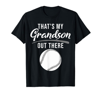 Thats My Grandson Out There Funny T-Shirt - Casual Everyday Wear Unisex - T-Shirt, Sweatshirt, Hoodie