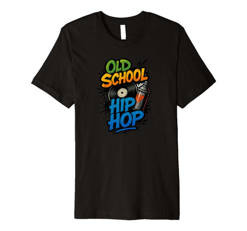 Raised Old School Hip Hop Rap Music T-Shirt - Fun Novelty Design Men Women - T-Shirt, Sweatshirt, Hoodie