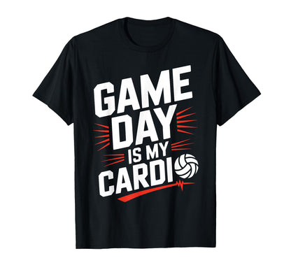 Game Day Is My Cardio Volleyball Player T-Shirt - Novelty Apparel Unisex - T-Shirt, Sweatshirt, Hoodie