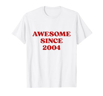 Awesome Since 2004 Born 2004 Y2K T-Shirt - Fun Novelty Design Unisex - T-Shirt, Sweatshirt, Hoodie