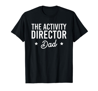 Activity Director Dad Activity T-Shirt - Minimalist Print for Adults - T-Shirt, Sweatshirt, Hoodie