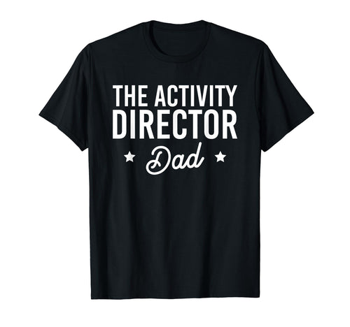 Activity Director Dad Activity T-Shirt - Minimalist Print for Adults - T-Shirt, Sweatshirt, Hoodie