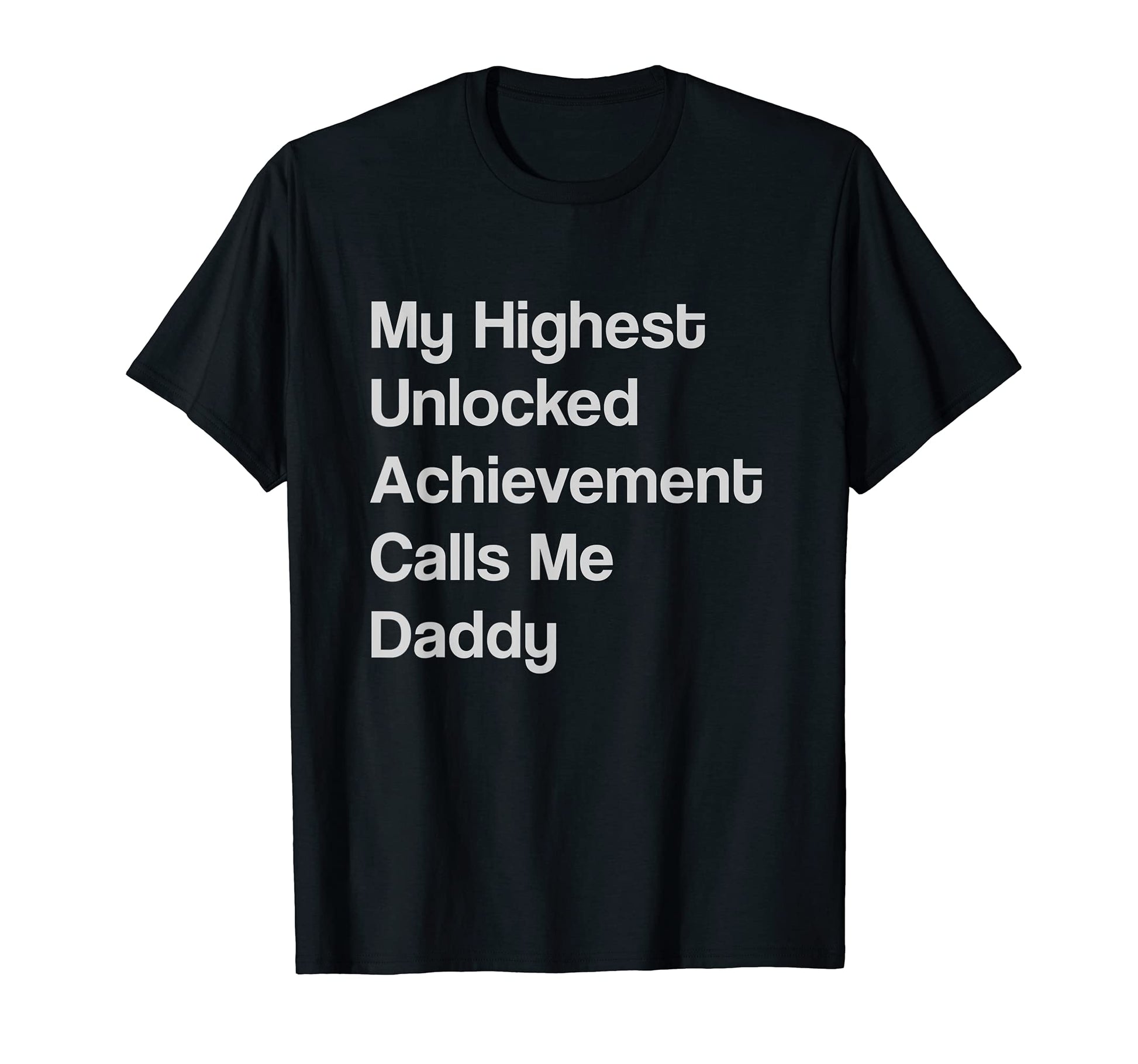 Highest Unlocked Achievement Fathers Day T-Shirt - Graphic Print Men Women - T-Shirt, Sweatshirt, Hoodie