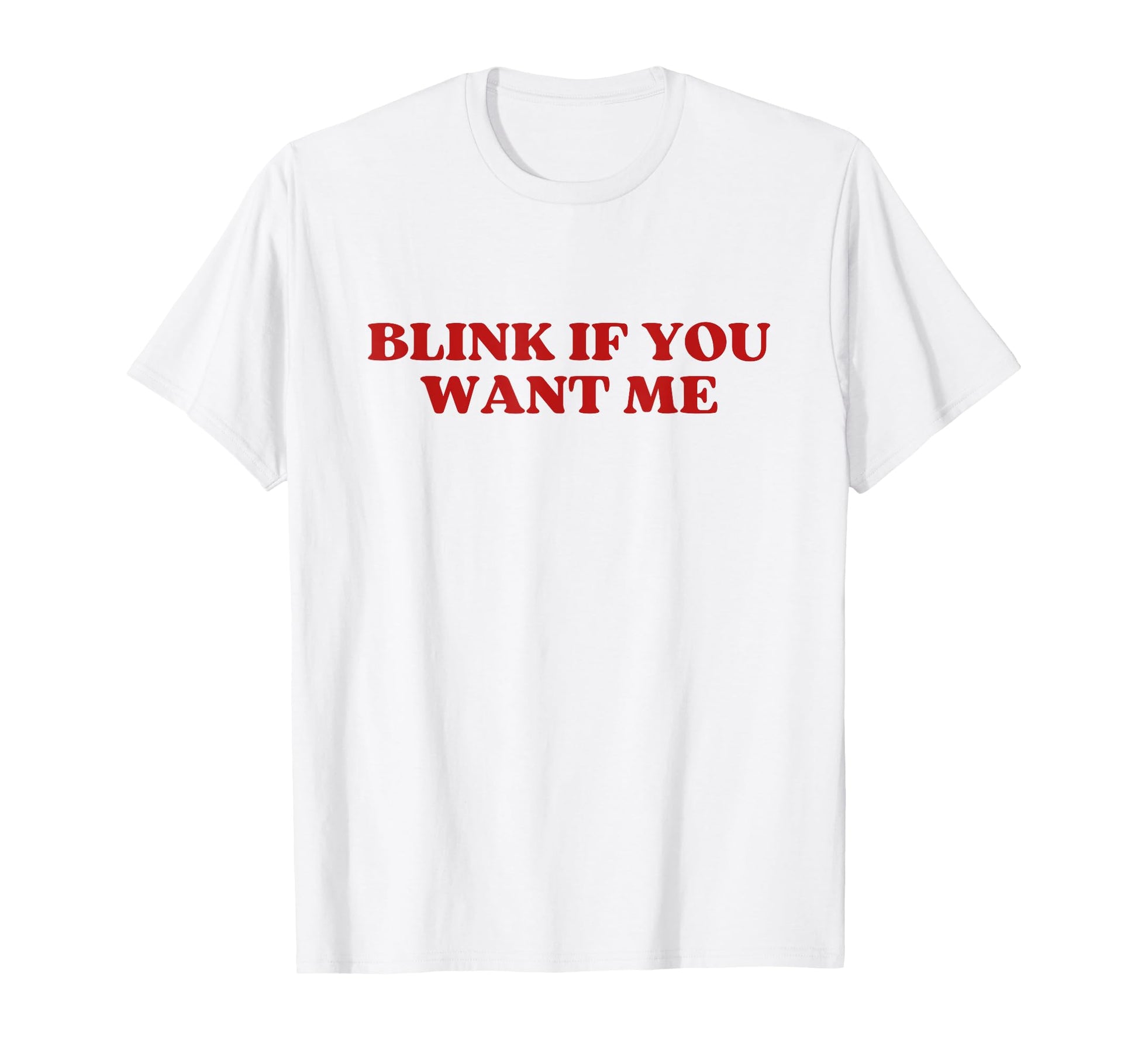 Original Blink If You Want Me Y2K T-Shirt - Trendy Graphic for Adults - T-Shirt, Sweatshirt, Hoodie