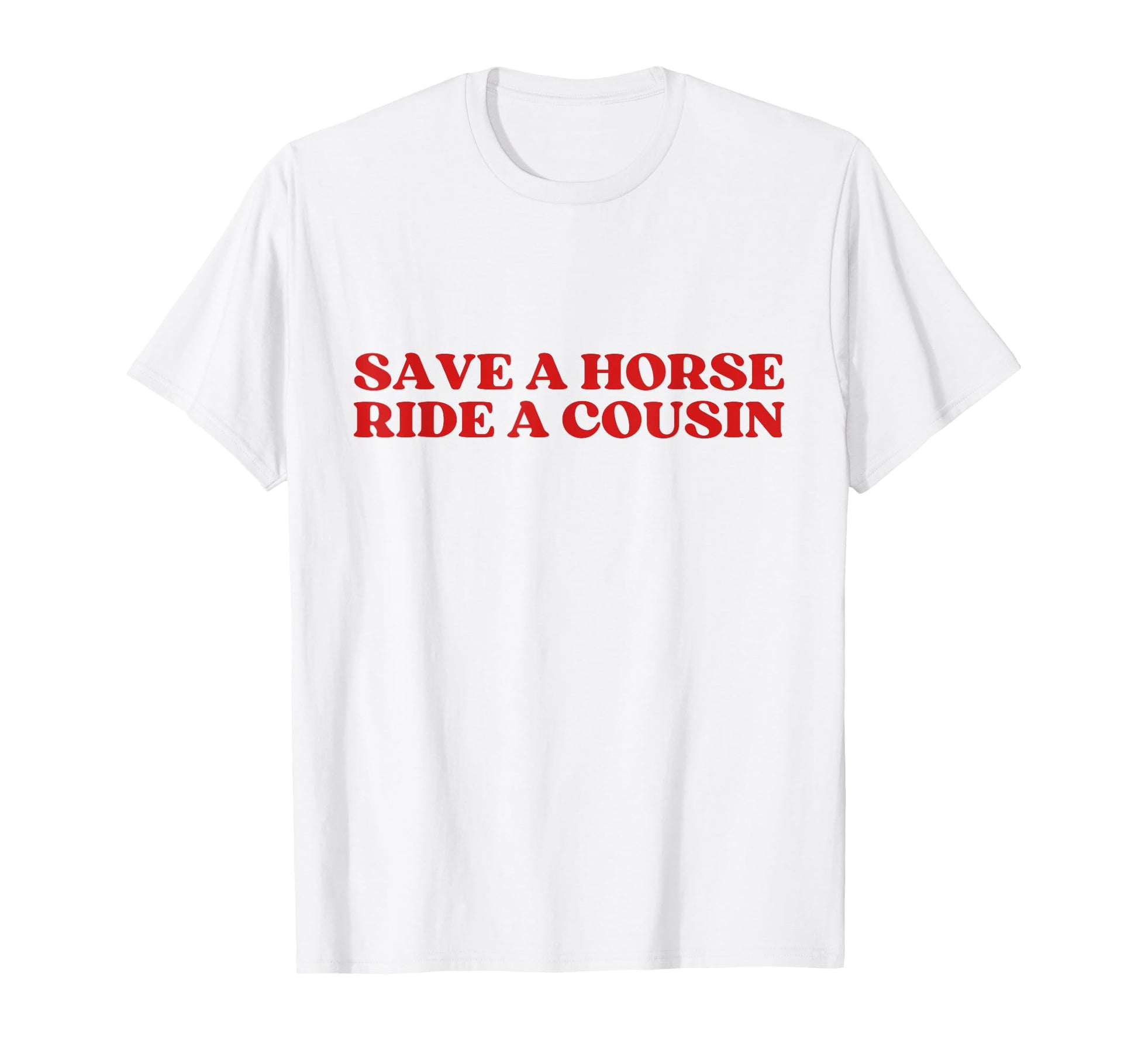 Save Horse Ride Cousin Y2K Aesthetic T-Shirt - Trendy Graphic for Adults - T-Shirt, Sweatshirt, Hoodie