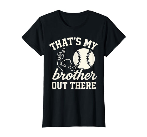 Thats My Brother Out There Baseball T-Shirt - Trendy Graphic Men Women - T-Shirt, Sweatshirt, Hoodie