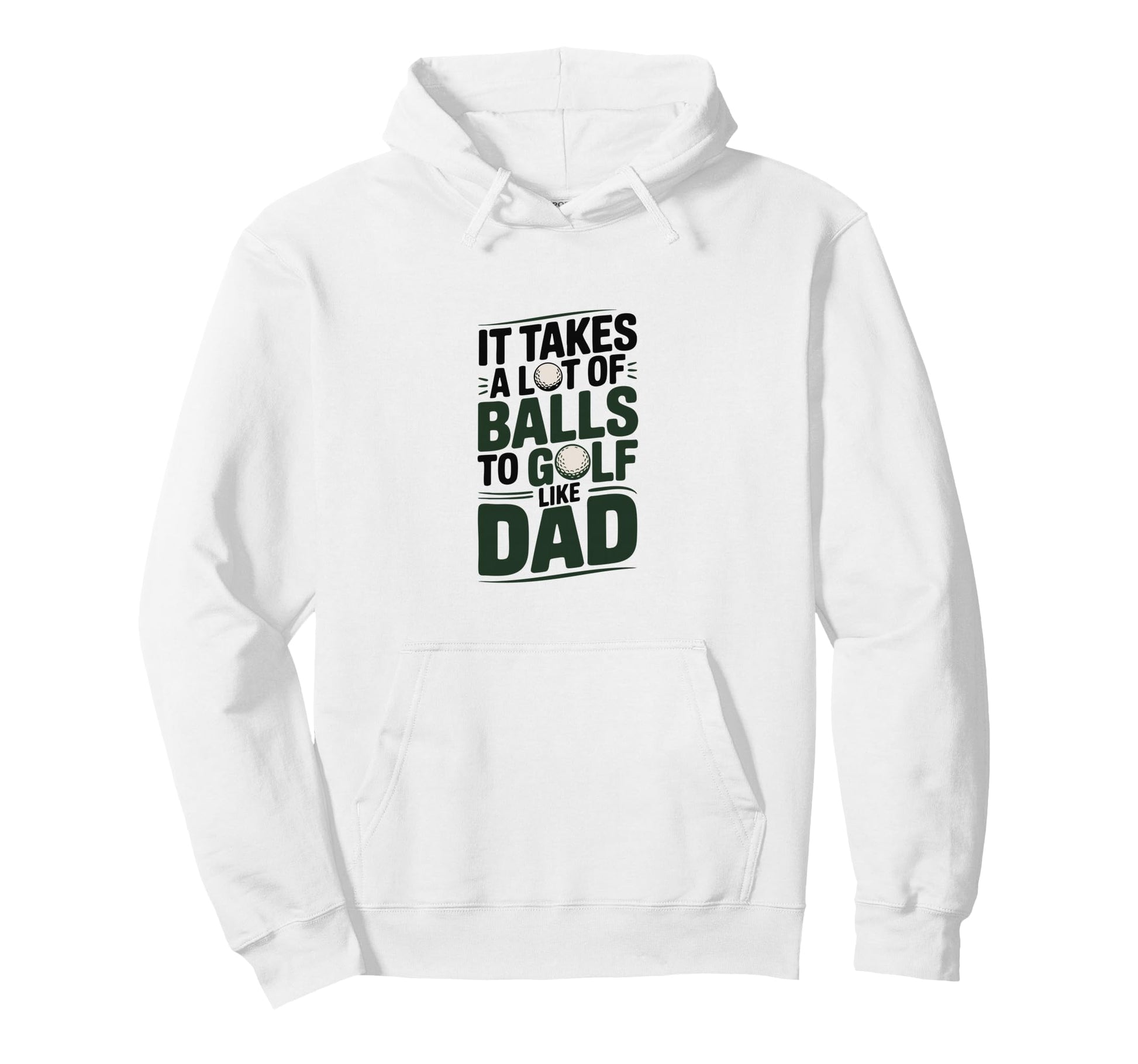 It Takes Lot Balls To Golf Like Dad Funny Hoodie - Graphic Print for Adults - T-Shirt, Sweatshirt, Hoodie