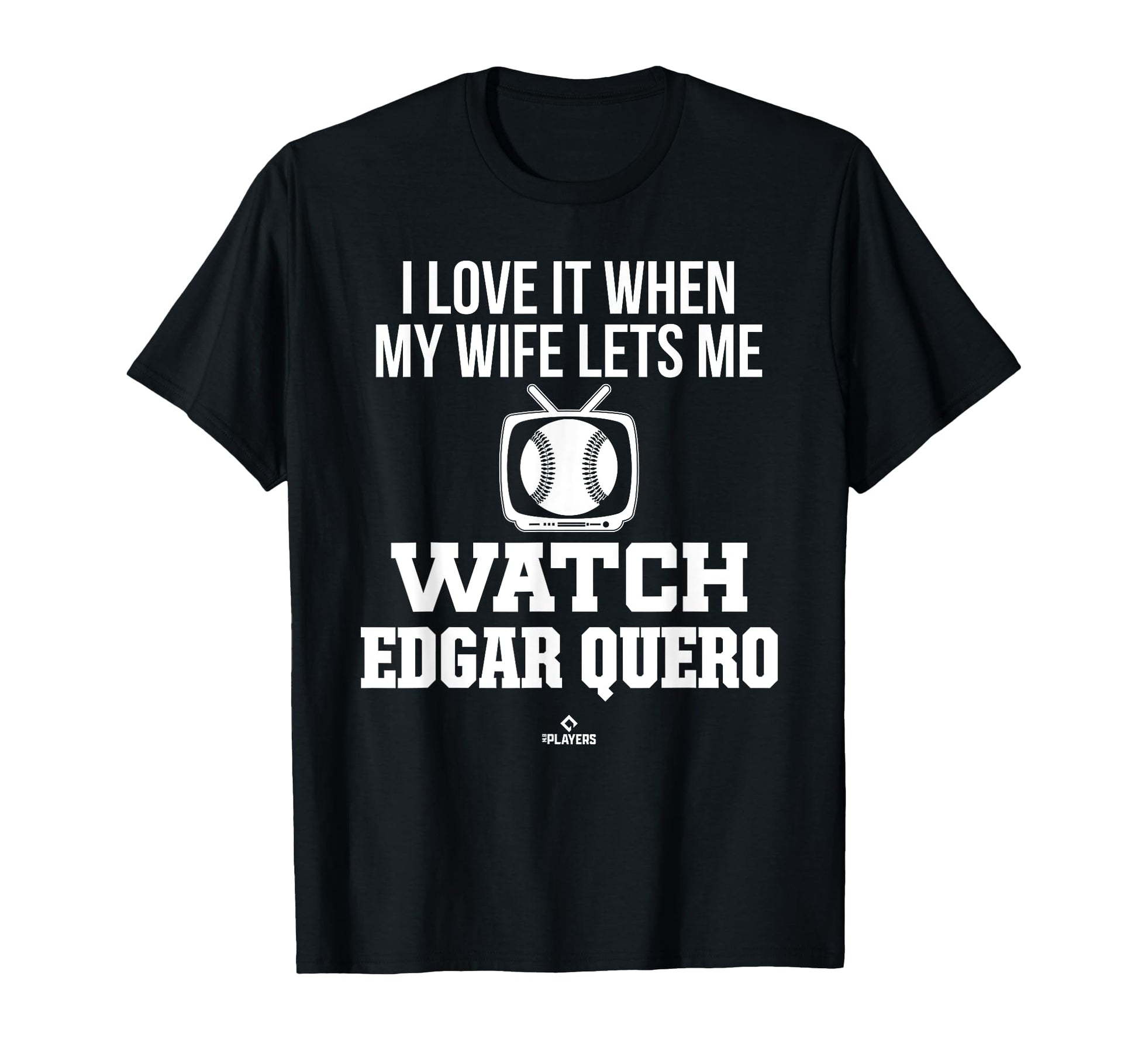 My Wife Lets Me Watch Edgar Quero Prospect T-Shirt - Unique Graphic Unisex - T-Shirt, Sweatshirt, Hoodie