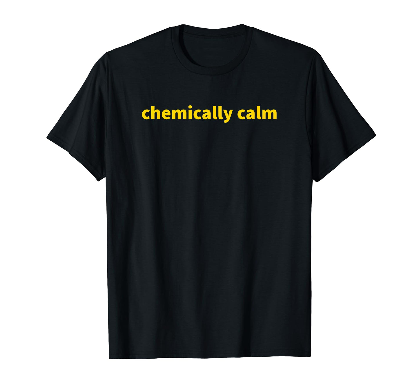 Chemically Calm Y2K Aesthetic T-Shirt - Novelty Apparel for Adults - T-Shirt, Sweatshirt, Hoodie