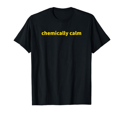 Chemically Calm Y2K Aesthetic T-Shirt - Novelty Apparel for Adults - T-Shirt, Sweatshirt, Hoodie