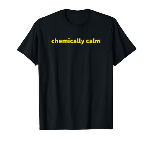 Chemically Calm Y2K Aesthetic T-Shirt - Novelty Apparel for Adults - T-Shirt, Sweatshirt, Hoodie